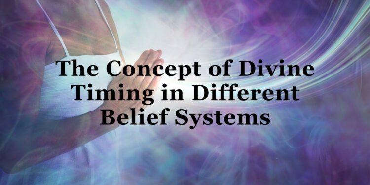 The Concept of Divine Timing in Different Belief Systems