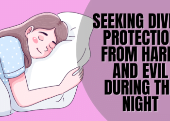 Seeking Divine Protection from Harm and Evil During the Night