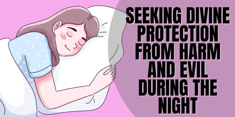 Seeking Divine Protection from Harm and Evil During the Night