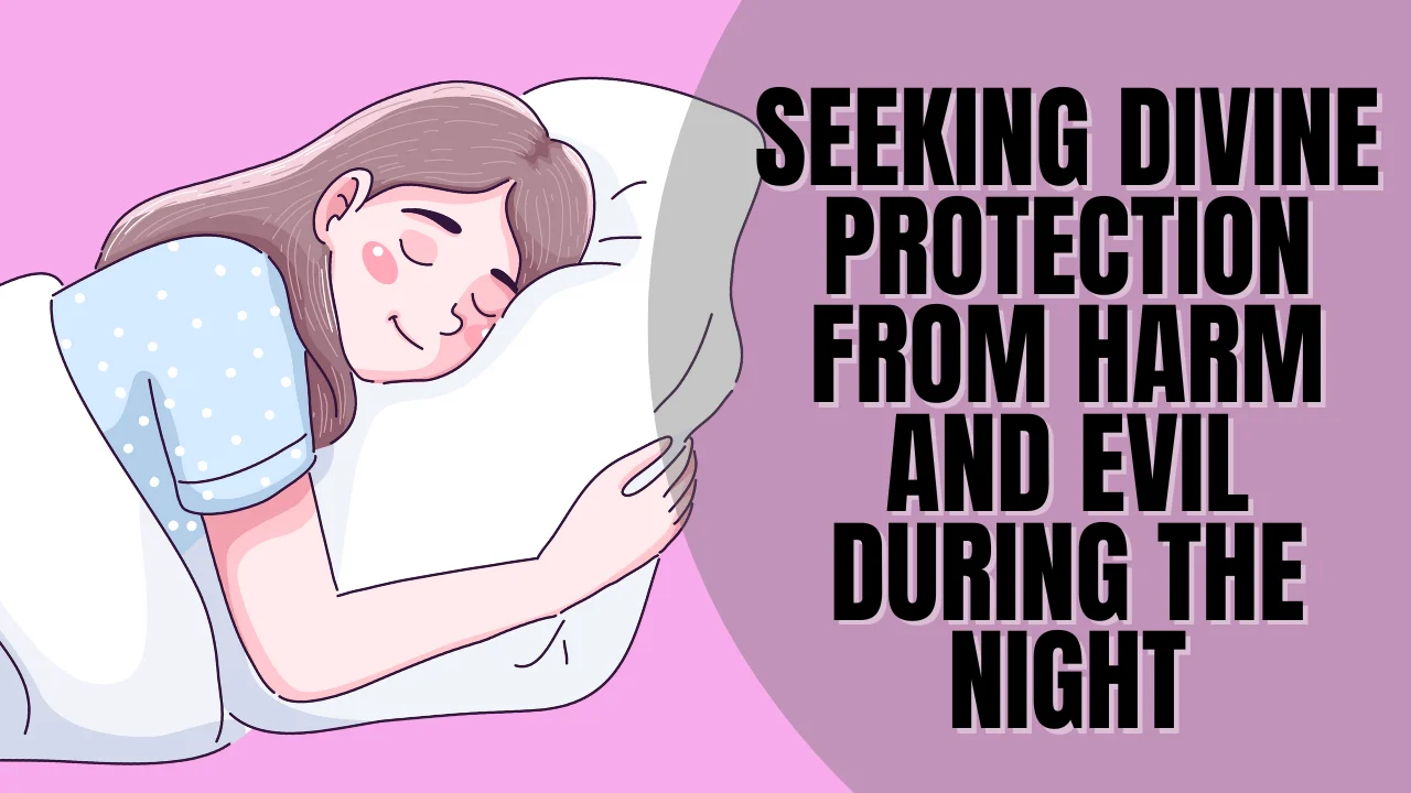 Seeking Divine Protection from Harm and Evil During the Night