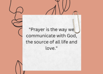 Prayer: Connecting with the Source of Life and Love