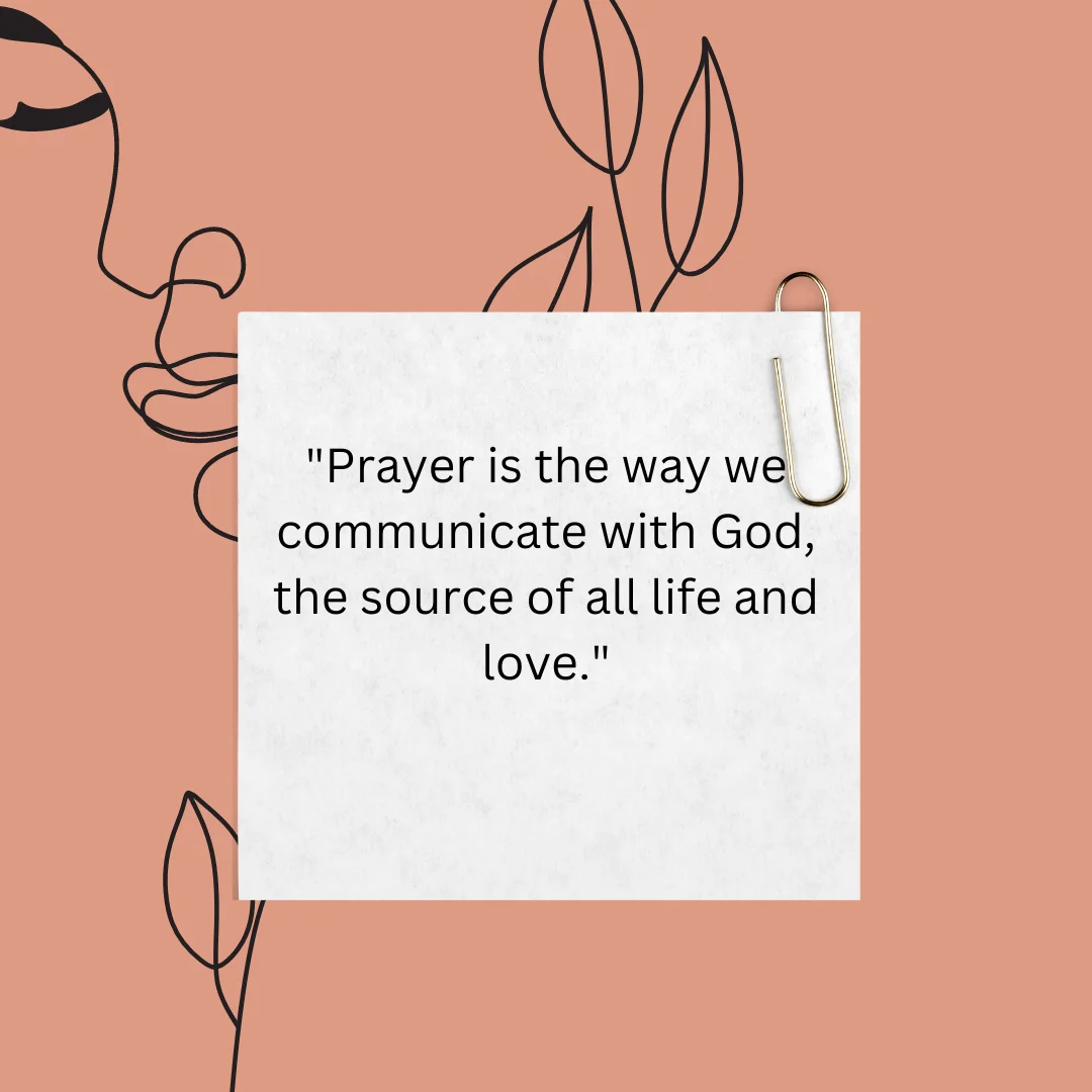 Prayer: Connecting with the Source of Life and Love