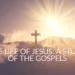 The Life of Jesus: A Study of the Gospels
