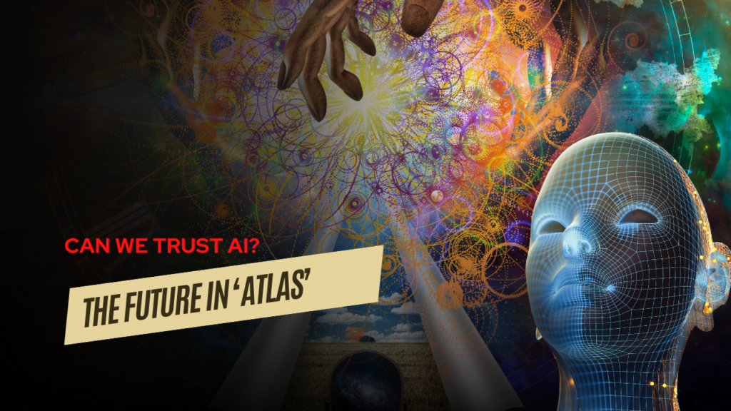 Exploring Netflix Movie “Atlas” Can We Trust AI Now or in the Near