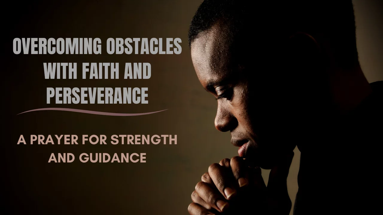 Overcoming Obstacles with Faith and Perseverance