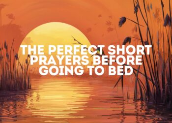 The Perfect Short Prayers Before Going To Bed