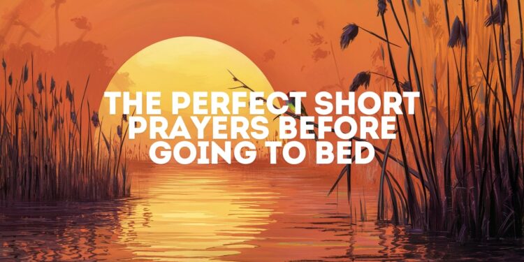 The Perfect Short Prayers Before Going To Bed