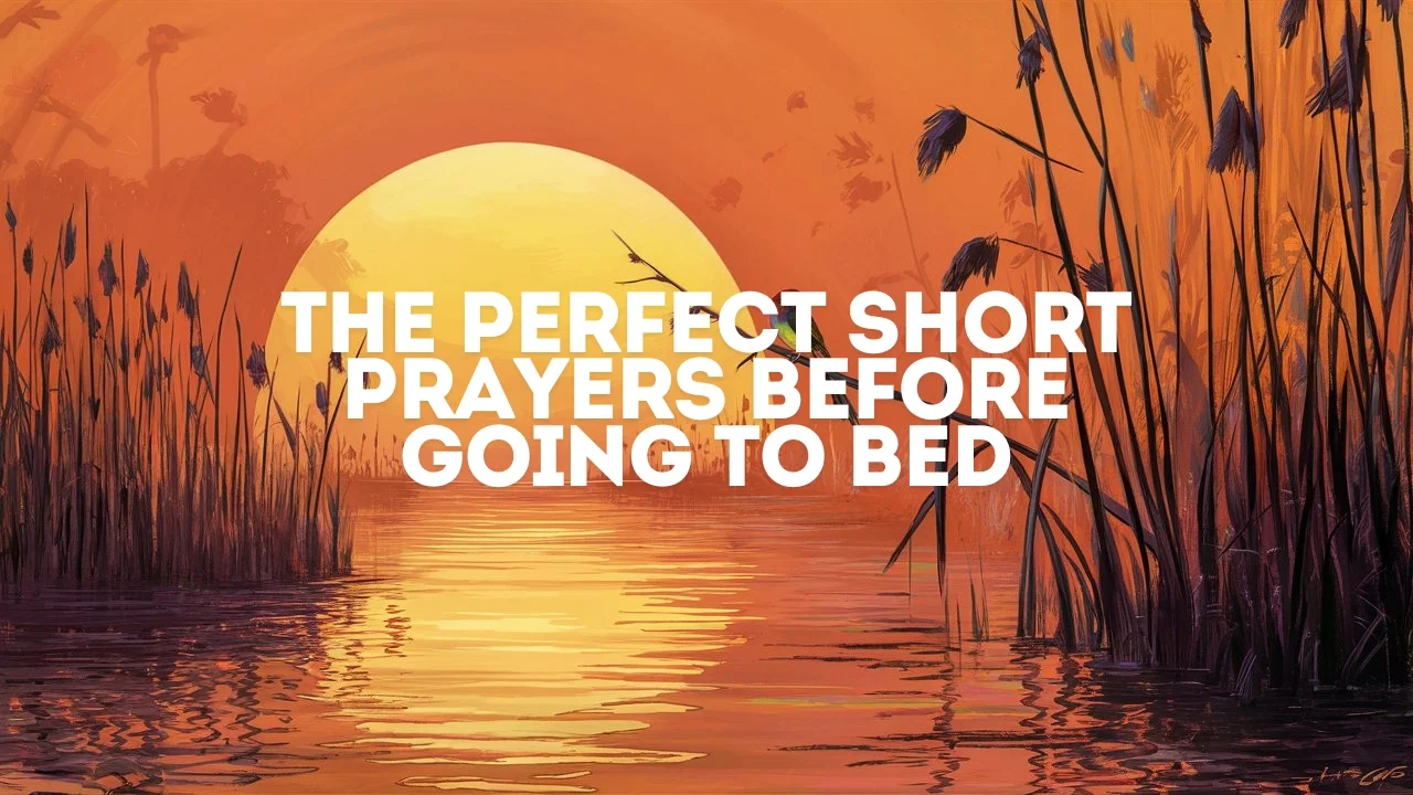 The Perfect Short Prayers Before Going To Bed