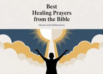 Best Healing Prayers From The Bible: Verses and Reflections
