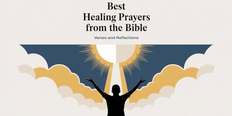 Best Healing Prayers From The Bible: Verses and Reflections
