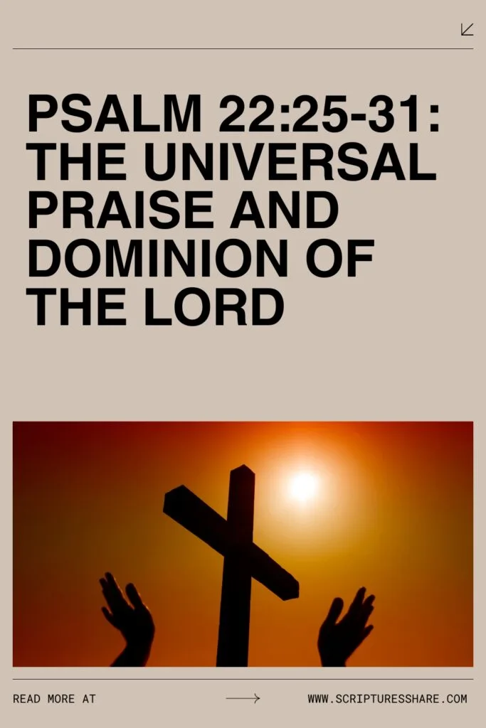 Psalm 22:25-31: The Universal Praise and Dominion Of The Lord