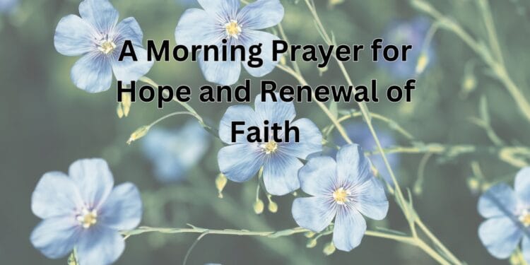 A Morning Prayer for Hope and Renewal of Faith