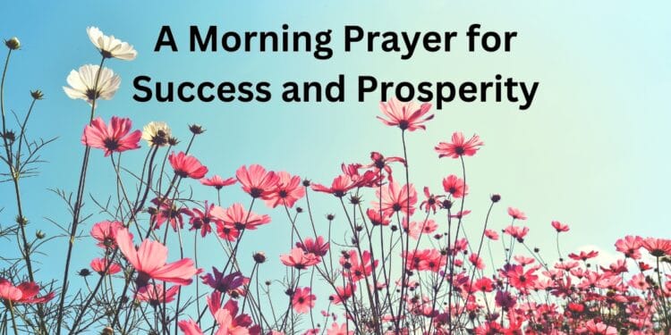 A Morning Prayer for Success and Prosperity