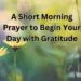 A Short Morning Prayer to Begin Your Day with Gratitude
