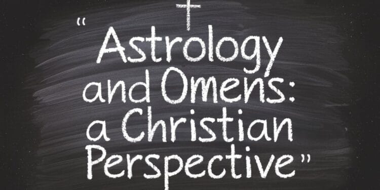 Astrology and Omens: A Christian Perspective
