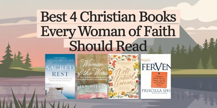 Best 4 Christian Books Every Woman Of Faith Should Read