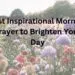 Best Inspirational Morning Prayer to Brighten Your Day
