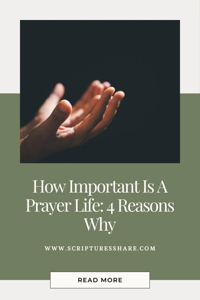 How Important Is A Prayer Life_ 4 Reasons Why