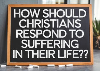 How Should Christians Respond To Suffering In Their Life