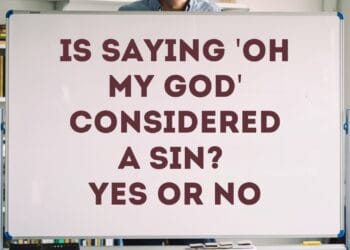 Is Saying 'Oh My God' Considered a Sin? Yes or No