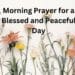 Morning Prayer for a Blessed and Peaceful Day