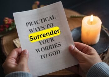 Practical Ways To Surrender Your Worries To God