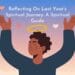 Reflecting On Last Year's Spiritual Journey: A Spiritual Guide