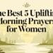 The Best 5 Uplifting Morning Prayers for Women