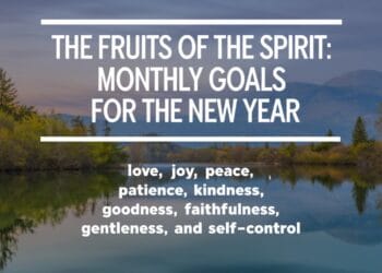 The Fruits Of The Spirit: Monthly Goals For The New Year