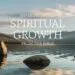 Three Pillars Of Spiritual Growth From The Bible