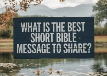 What Is The Best Short Bible Message To Share