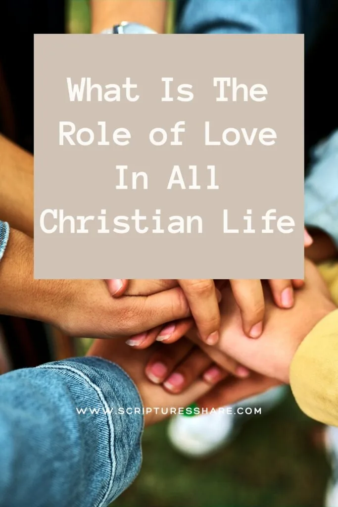 What Is The Role of Love In All Christian Life