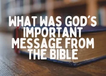 What Was God's Important Message from The Bible