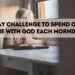 30-Day Challenge to Spend Quiet Time with God Each Morning