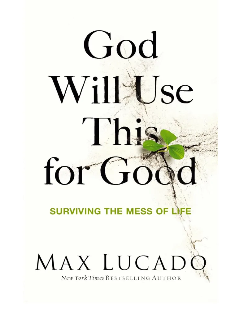 God Will Use This for Good: Surviving the Mess of Life