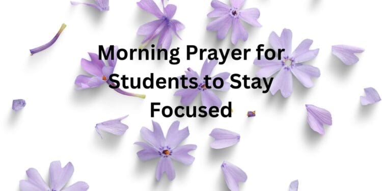 Morning Prayer for Students to Stay Focused