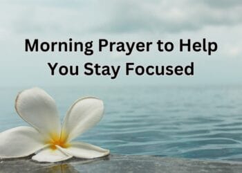 Morning Prayer to Help You Stay Focused