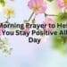 Morning Prayer to Help You Stay Positive All Day