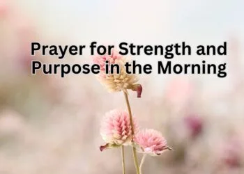 Prayer for Strength and Purpose in the Morning