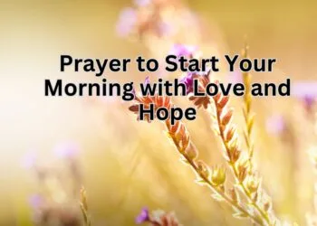 Prayer to Start Your Morning with Love and Hope