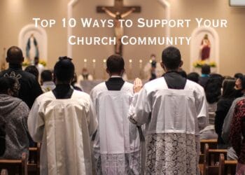 Top 10 Ways to Support Your Church Community