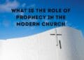What Is the Role of Prophecy in the Modern Church