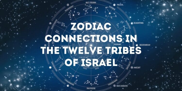 Zodiac Connections in the Twelve Tribes of Israel