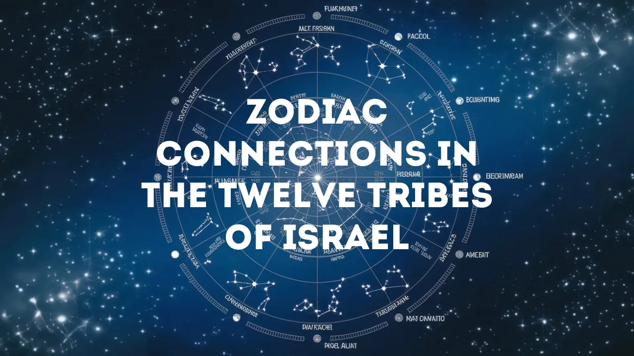 Zodiac Connections in the Twelve Tribes of Israel