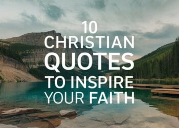 10 Christian Quotes to Inspire Your Faith