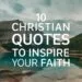 10 Christian Quotes to Inspire Your Faith