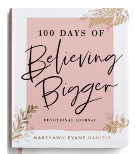 100 Days of Believing Bigger: A Devotional Journal