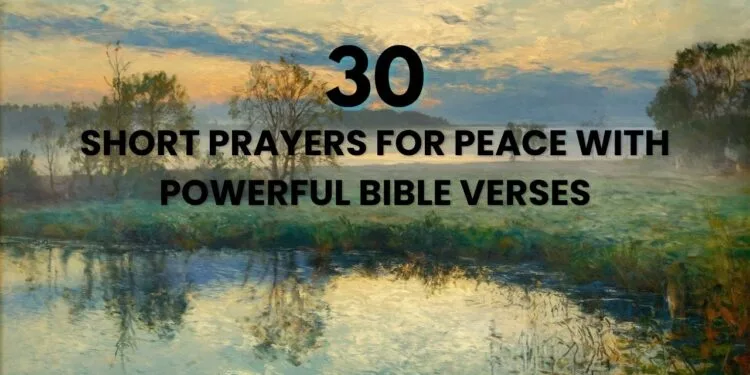 30 Short Prayers for Peace with Powerful Bible Verses
