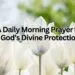 A Daily Morning Prayer for God’s Divine Protection