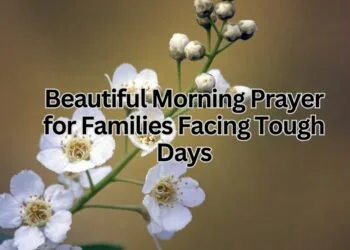 Beautiful Morning Prayer for Families Facing Tough Days